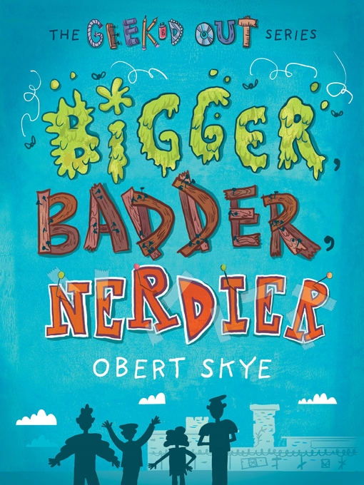 Title details for Bigger, Badder, Nerdier by Obert Skye - Wait list
